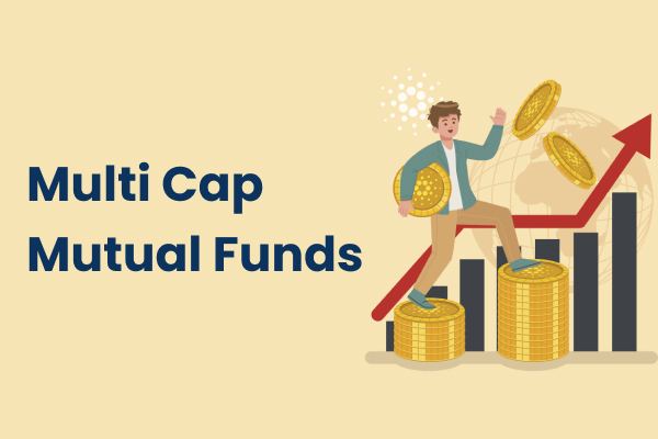 learn about Multi Cap Mutual Funds